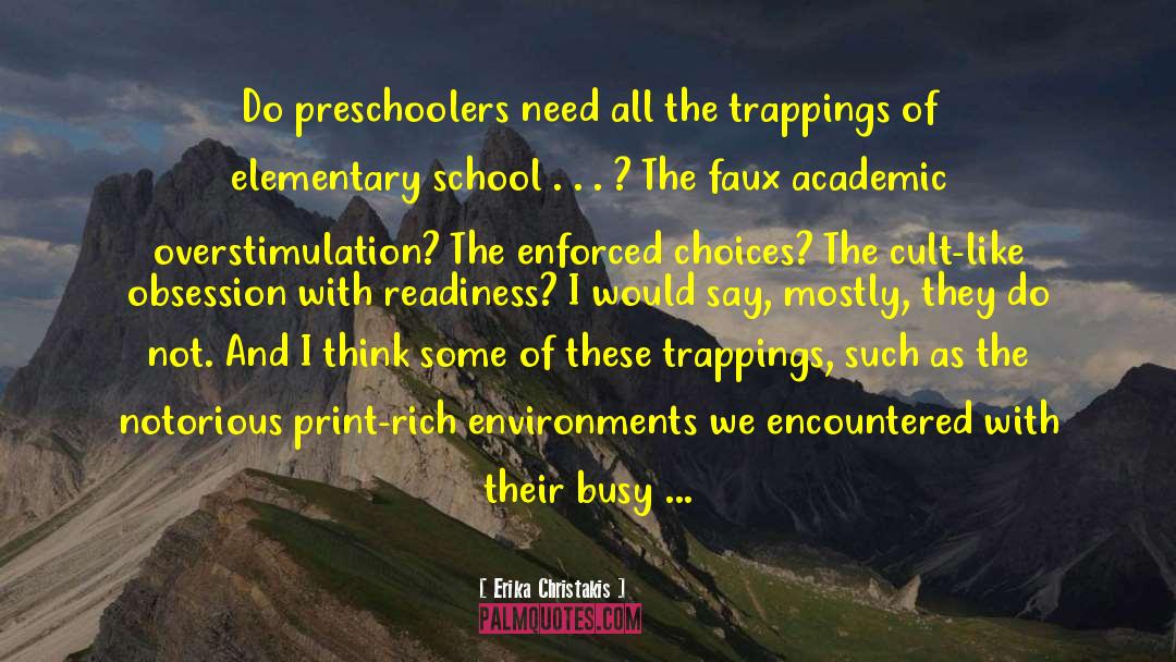 Erika Christakis Quotes: Do preschoolers need all the