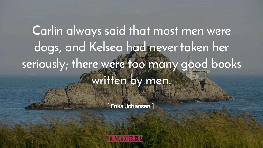 Erika Johansen Quotes: Carlin always said that most