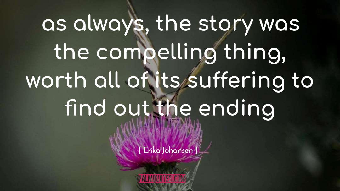 Erika Johansen Quotes: as always, the story was