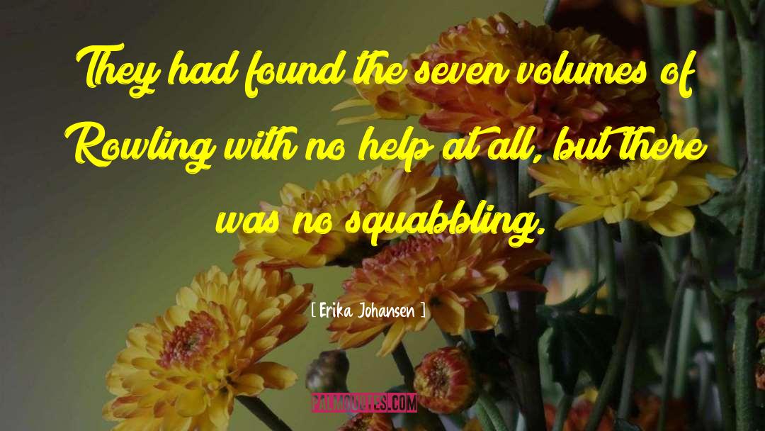 Erika Johansen Quotes: They had found the seven