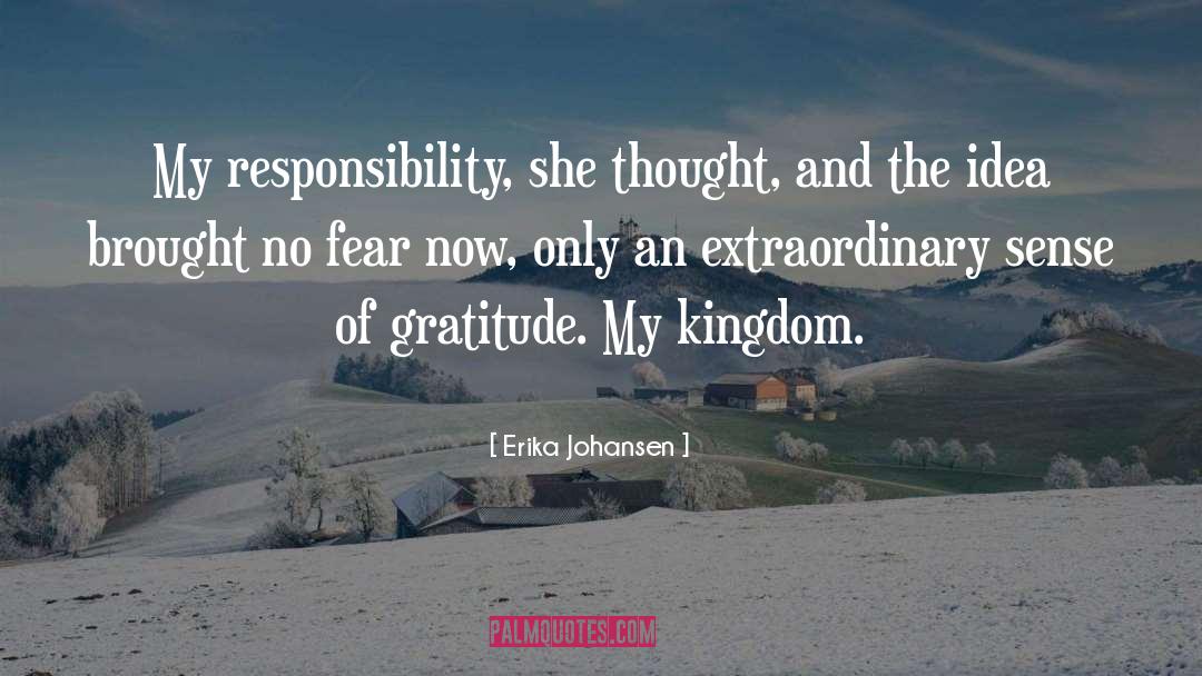 Erika Johansen Quotes: My responsibility, she thought, and