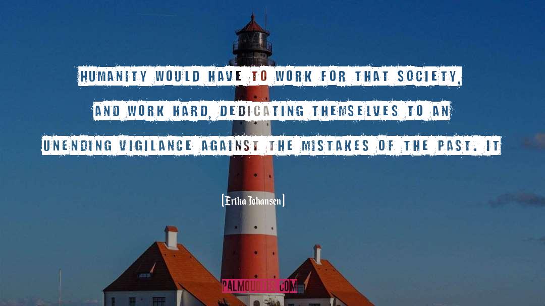 Erika Johansen Quotes: Humanity would have to work