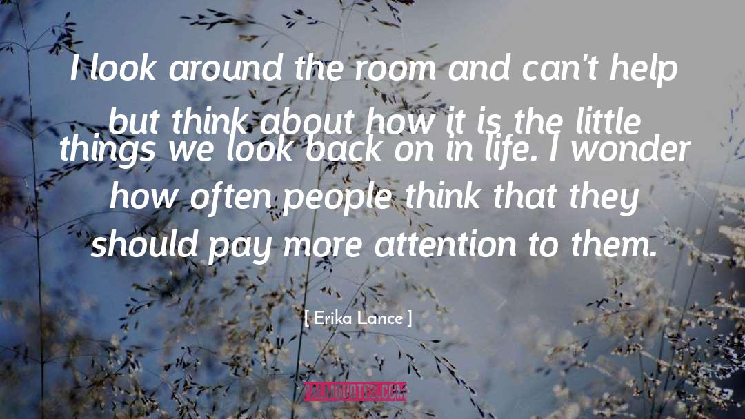 Erika Lance Quotes: I look around the room