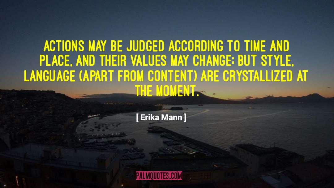 Erika Mann Quotes: Actions may be judged according