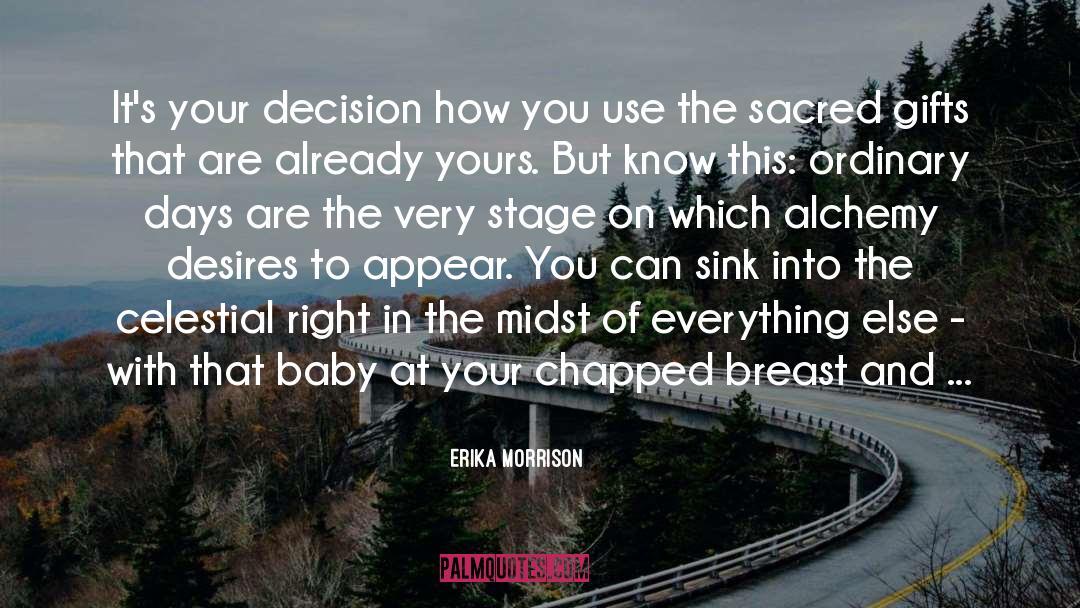 Erika Morrison Quotes: It's your decision how you