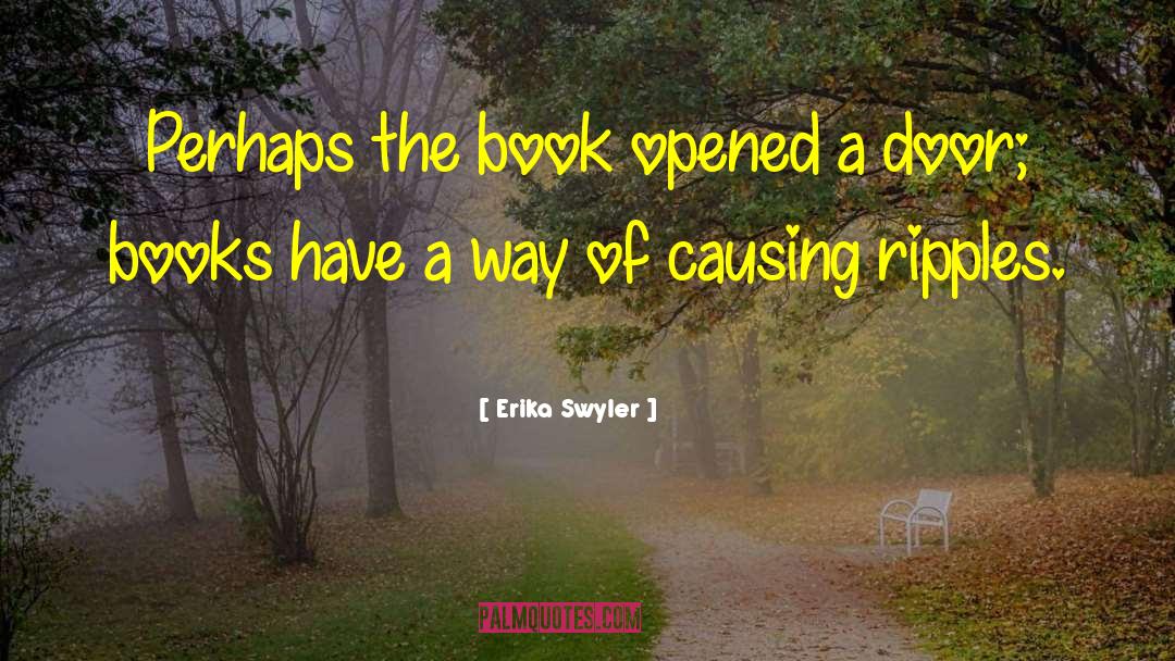 Erika Swyler Quotes: Perhaps the book opened a