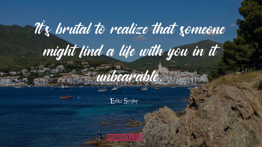 Erika Swyler Quotes: It's brutal to realize that