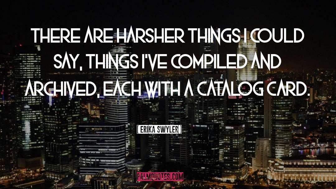 Erika Swyler Quotes: There are harsher things I