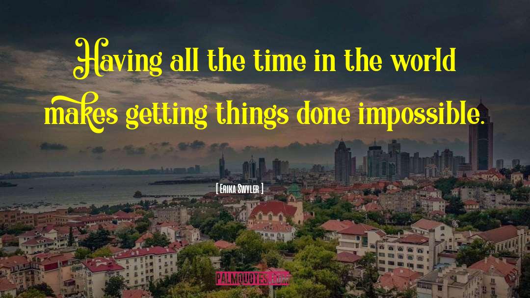 Erika Swyler Quotes: Having all the time in