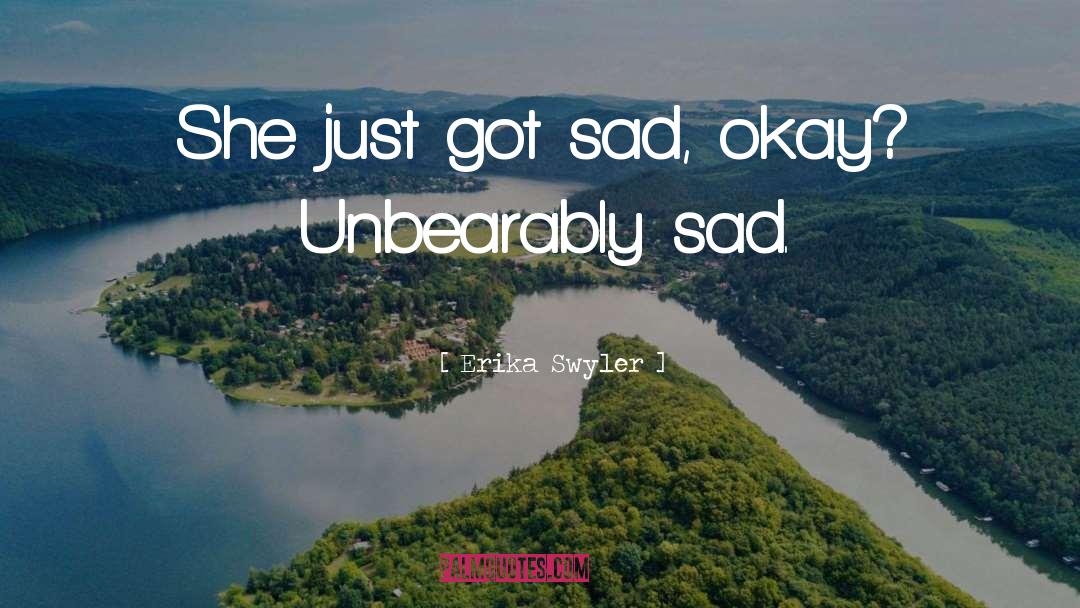 Erika Swyler Quotes: She just got sad, okay?