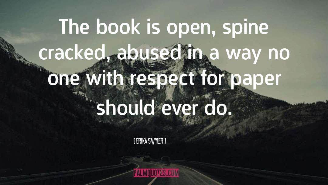 Erika Swyler Quotes: The book is open, spine