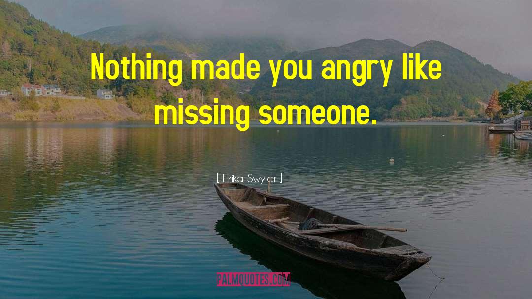 Erika Swyler Quotes: Nothing made you angry like