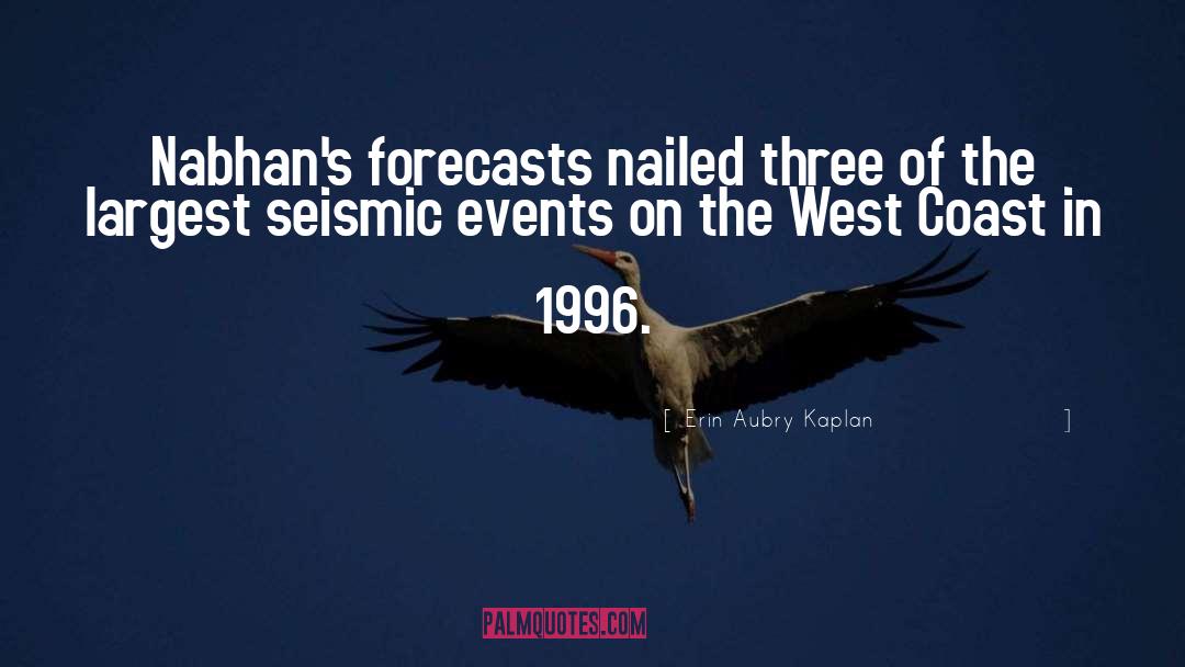 Erin Aubry Kaplan Quotes: Nabhan's forecasts nailed three of