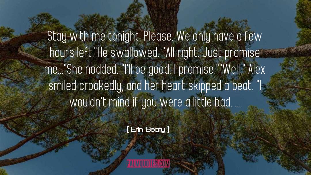 Erin Beaty Quotes: Stay with me tonight. Please.