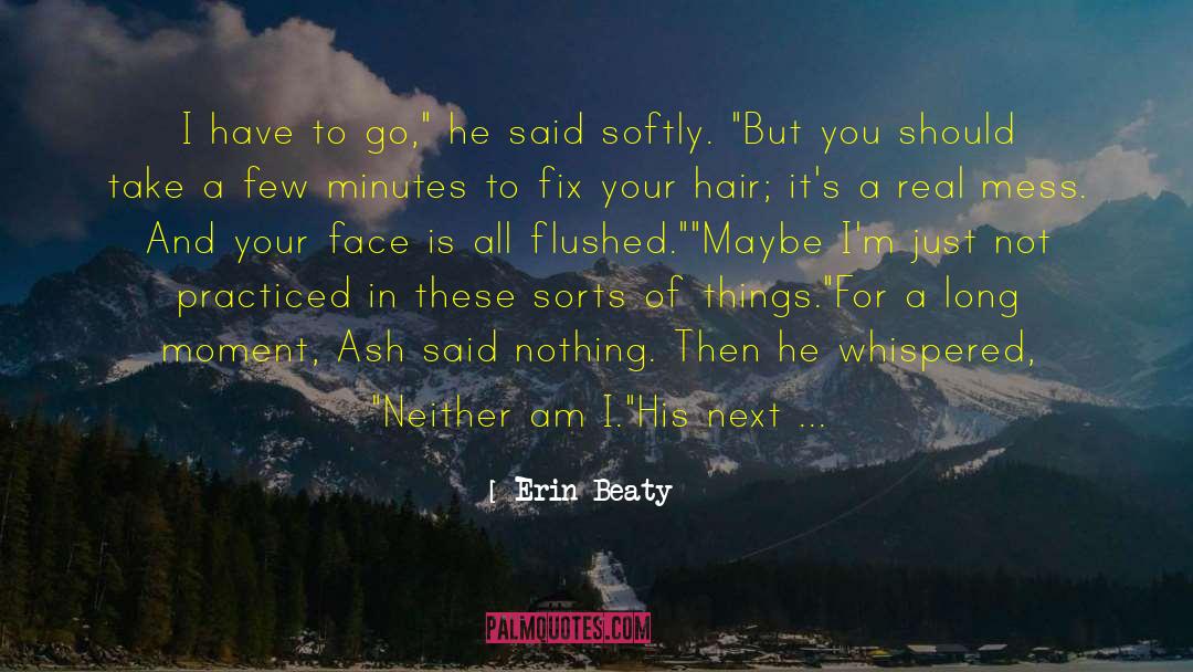 Erin Beaty Quotes: I have to go,