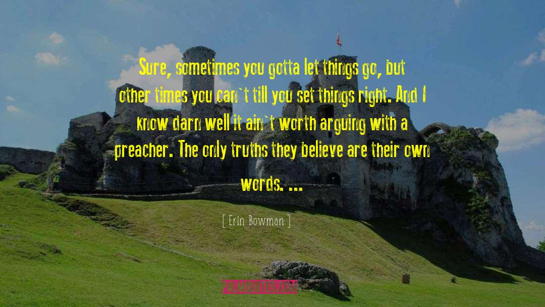 Erin Bowman Quotes: Sure, sometimes you gotta let