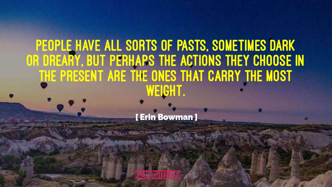 Erin Bowman Quotes: People have all sorts of