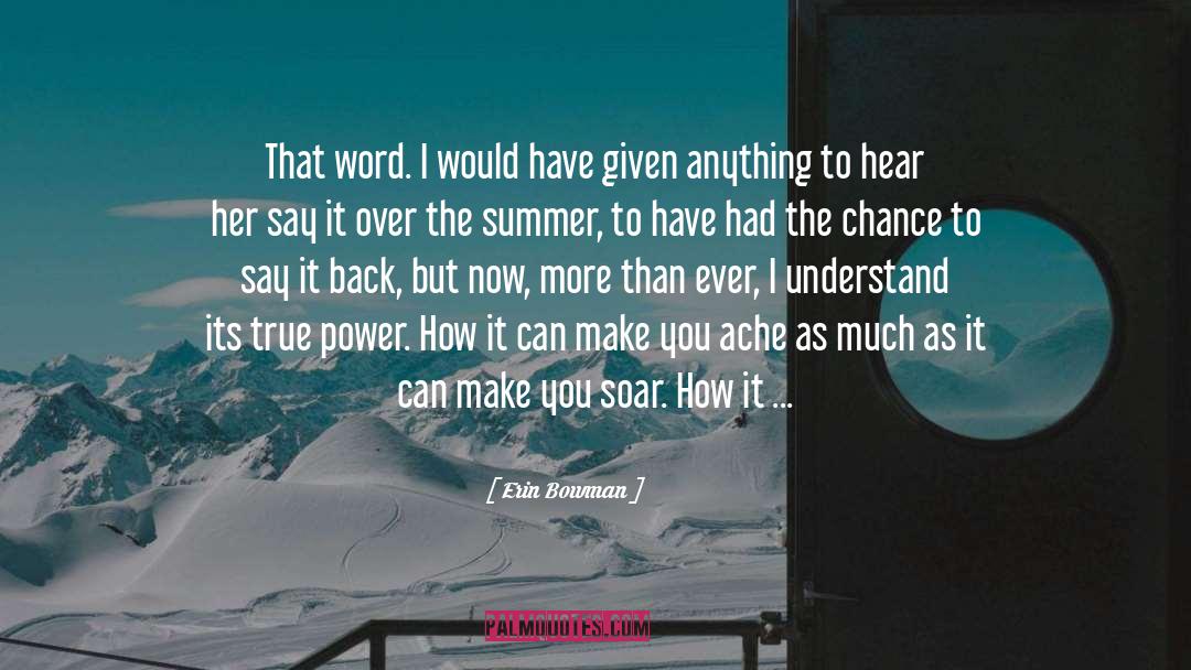 Erin Bowman Quotes: That word. I would have