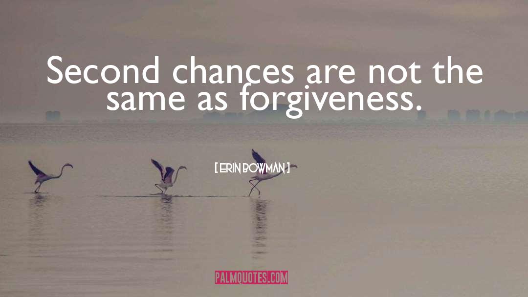 Erin Bowman Quotes: Second chances are not the