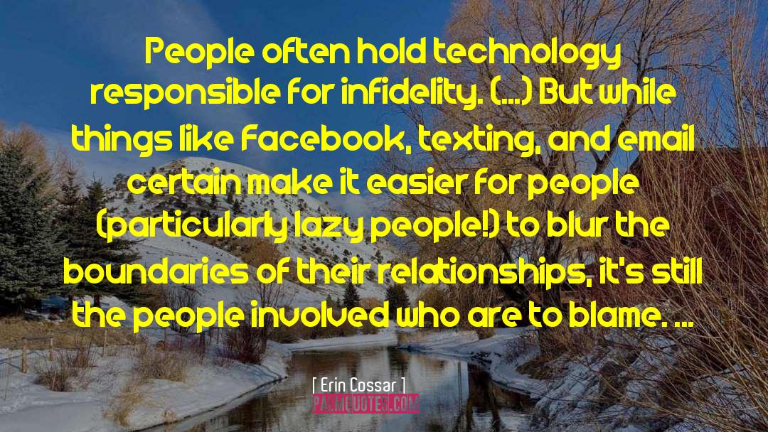Erin Cossar Quotes: People often hold technology responsible