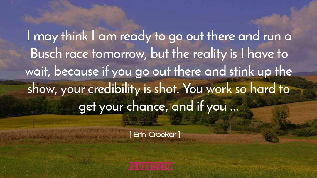 Erin Crocker Quotes: I may think I am