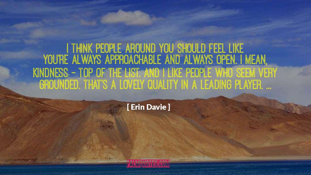 Erin Davie Quotes: I think people around you