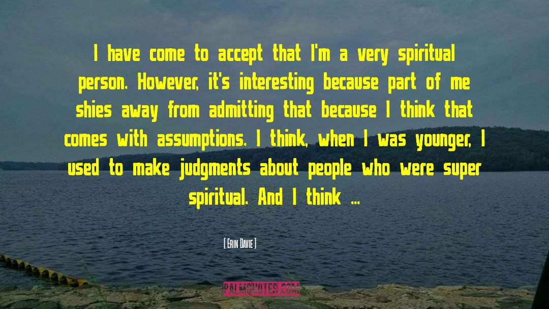 Erin Davie Quotes: I have come to accept