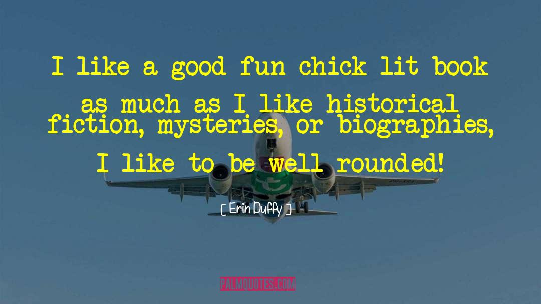 Erin Duffy Quotes: I like a good fun