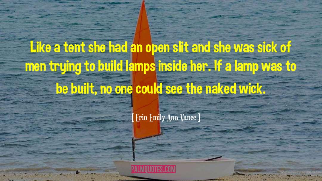 Erin Emily Ann Vance Quotes: Like a tent she had