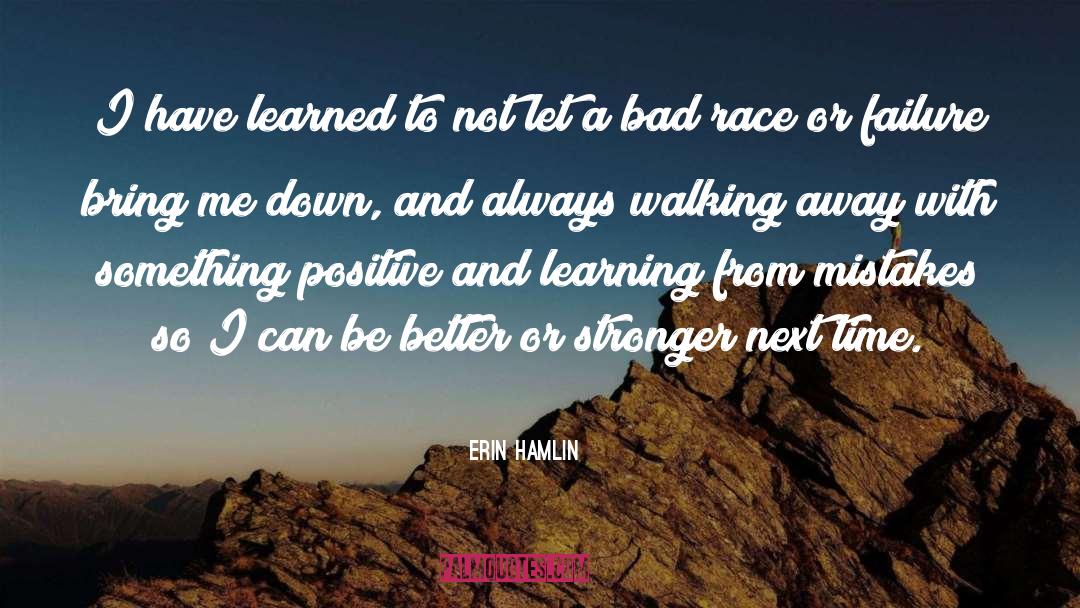 Erin Hamlin Quotes: I have learned to not