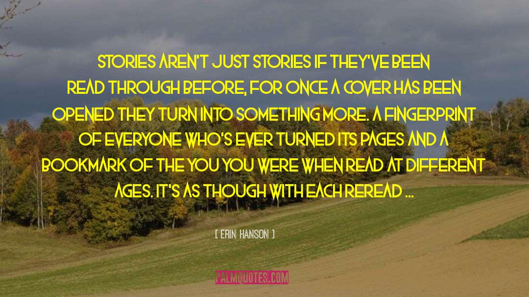 Erin Hanson Quotes: Stories aren't just stories if