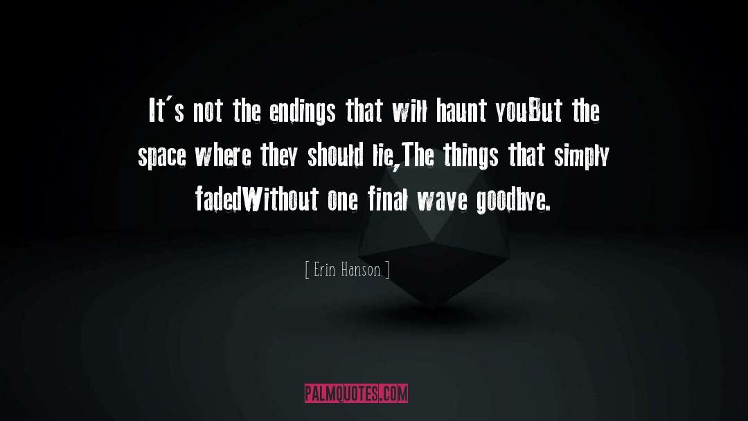 Erin Hanson Quotes: It's not the endings that