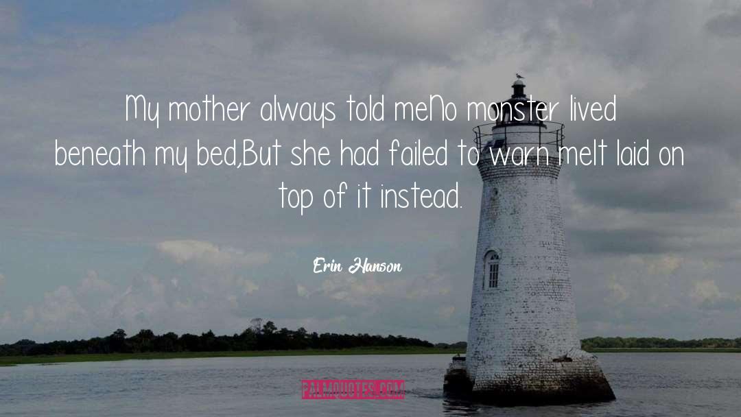 Erin Hanson Quotes: My mother always told me<br
