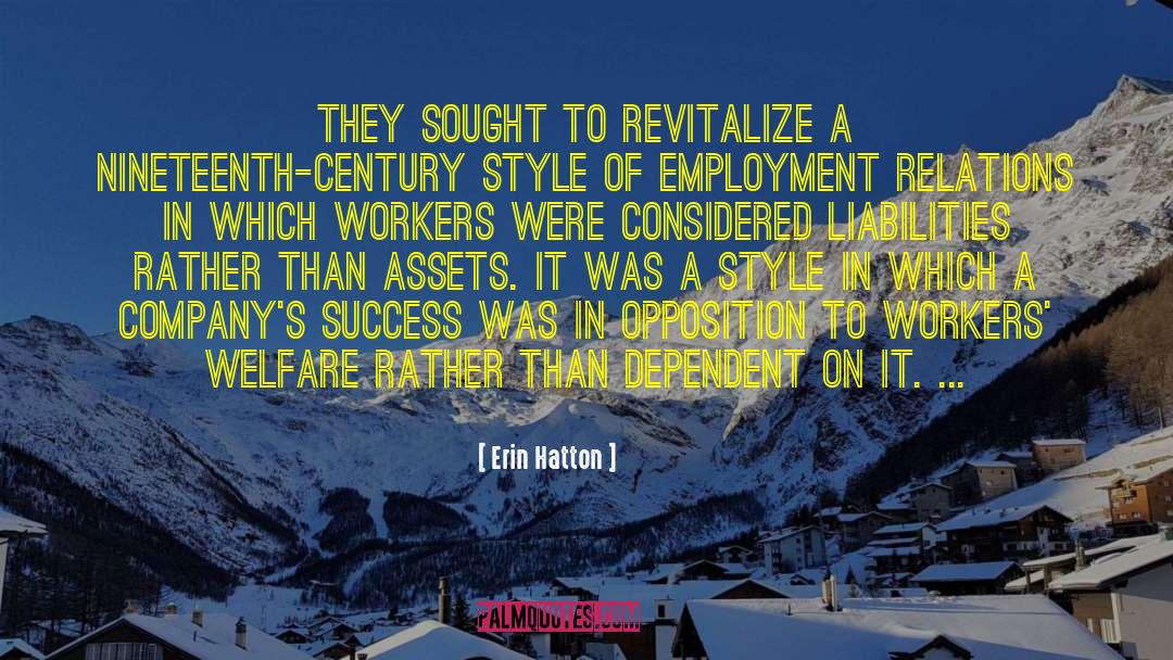 Erin Hatton Quotes: they sought to revitalize a