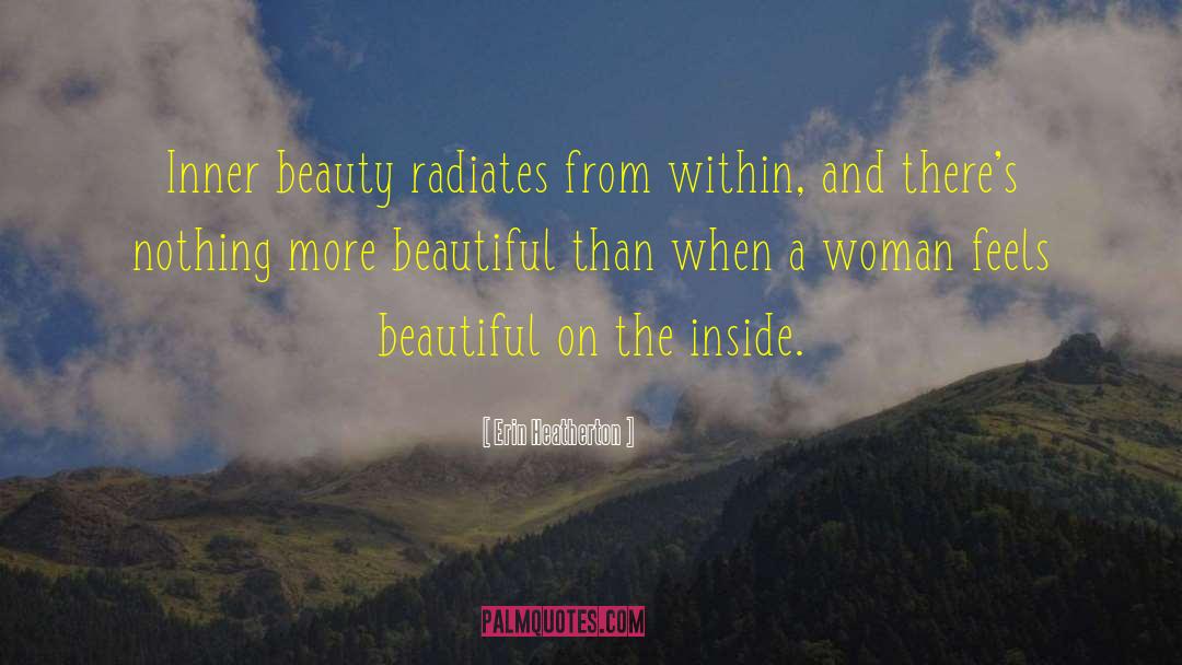 Erin Heatherton Quotes: Inner beauty radiates from within,