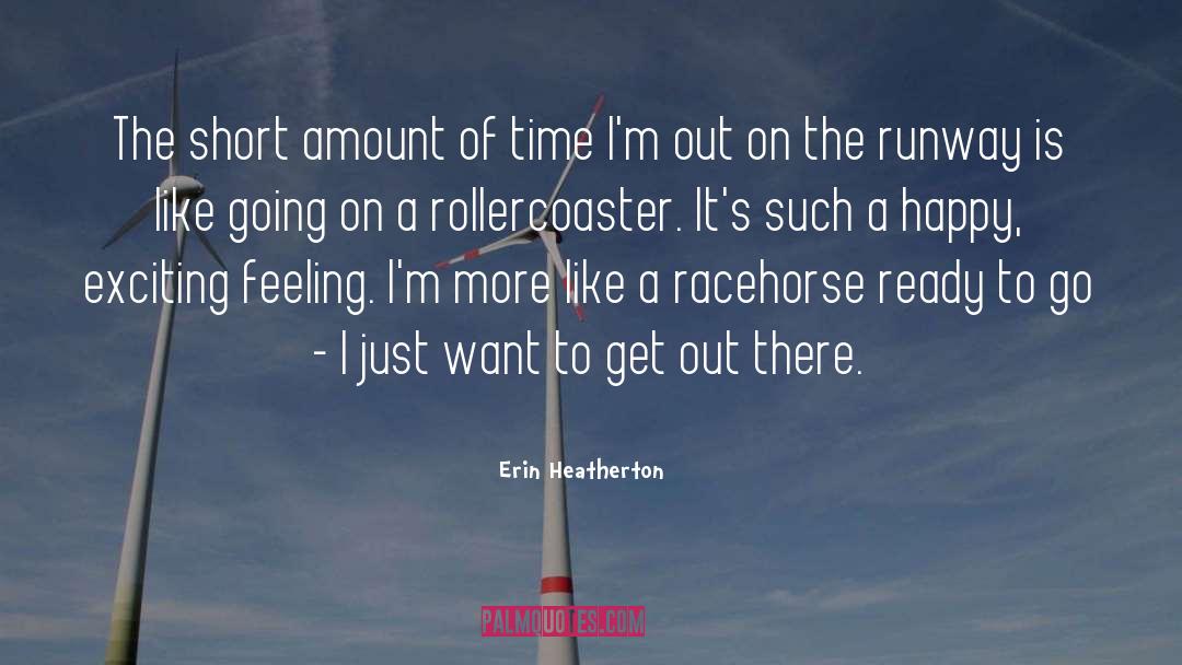 Erin Heatherton Quotes: The short amount of time