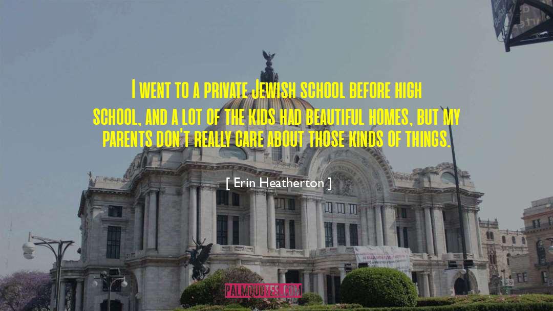 Erin Heatherton Quotes: I went to a private