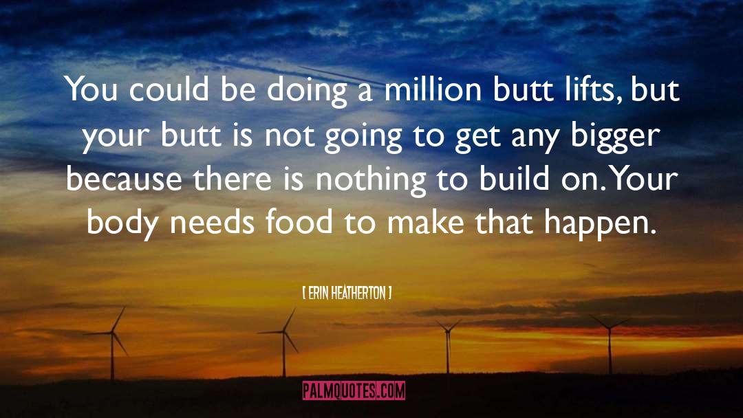 Erin Heatherton Quotes: You could be doing a