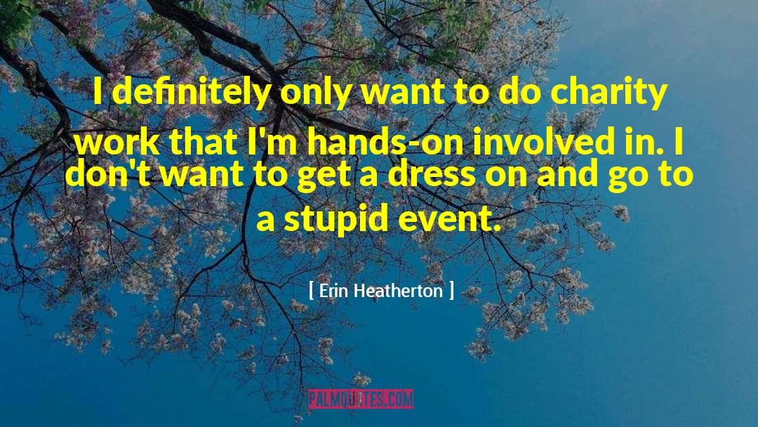 Erin Heatherton Quotes: I definitely only want to
