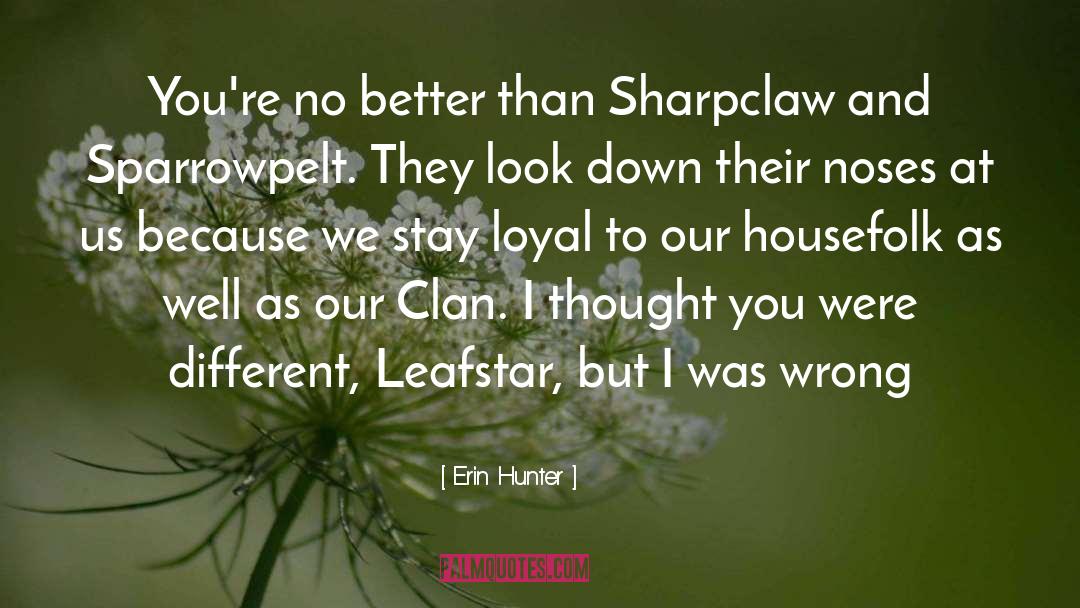 Erin Hunter Quotes: You're no better than Sharpclaw