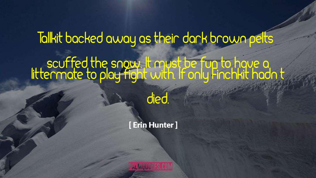 Erin Hunter Quotes: Tallkit backed away as their