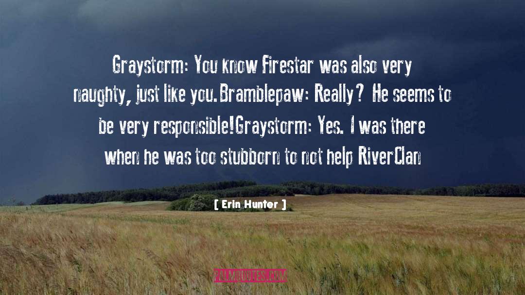 Erin Hunter Quotes: Graystorm: You know Firestar was
