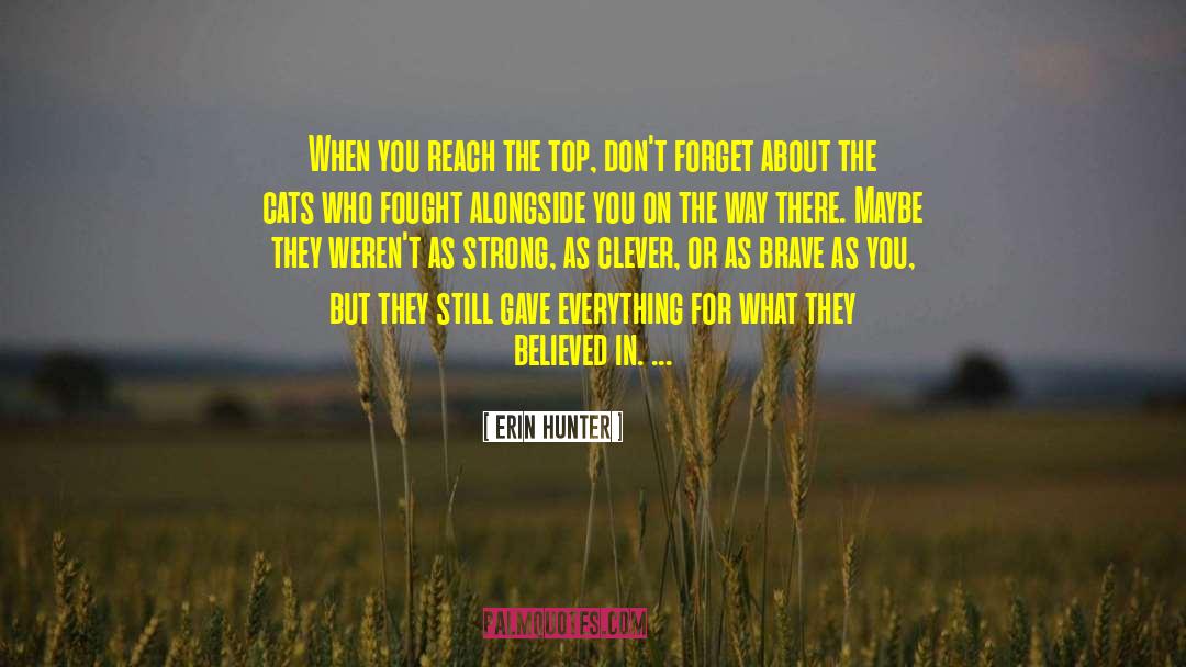 Erin Hunter Quotes: When you reach the top,