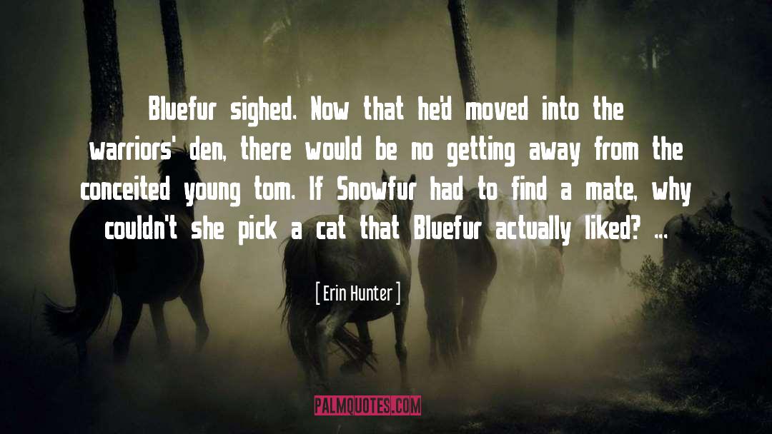 Erin Hunter Quotes: Bluefur sighed. Now that he'd