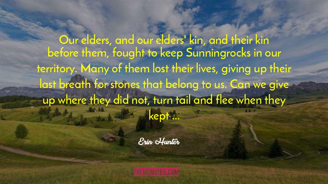 Erin Hunter Quotes: Our elders, and our elders'