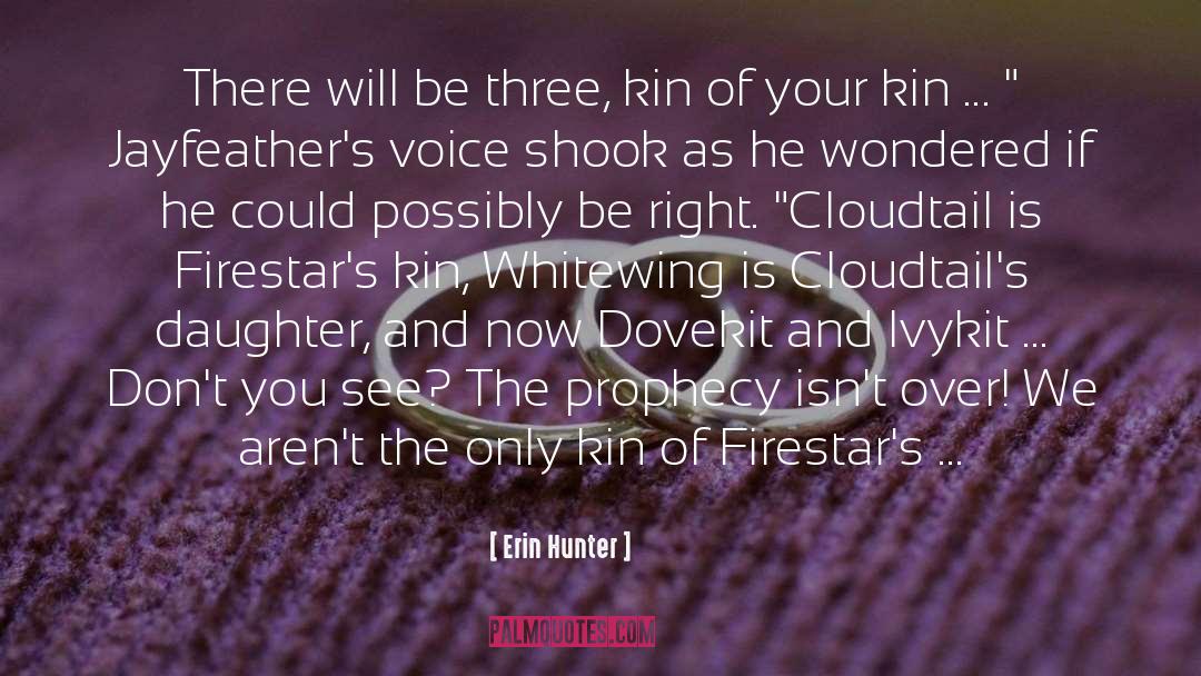 Erin Hunter Quotes: There will be three, kin