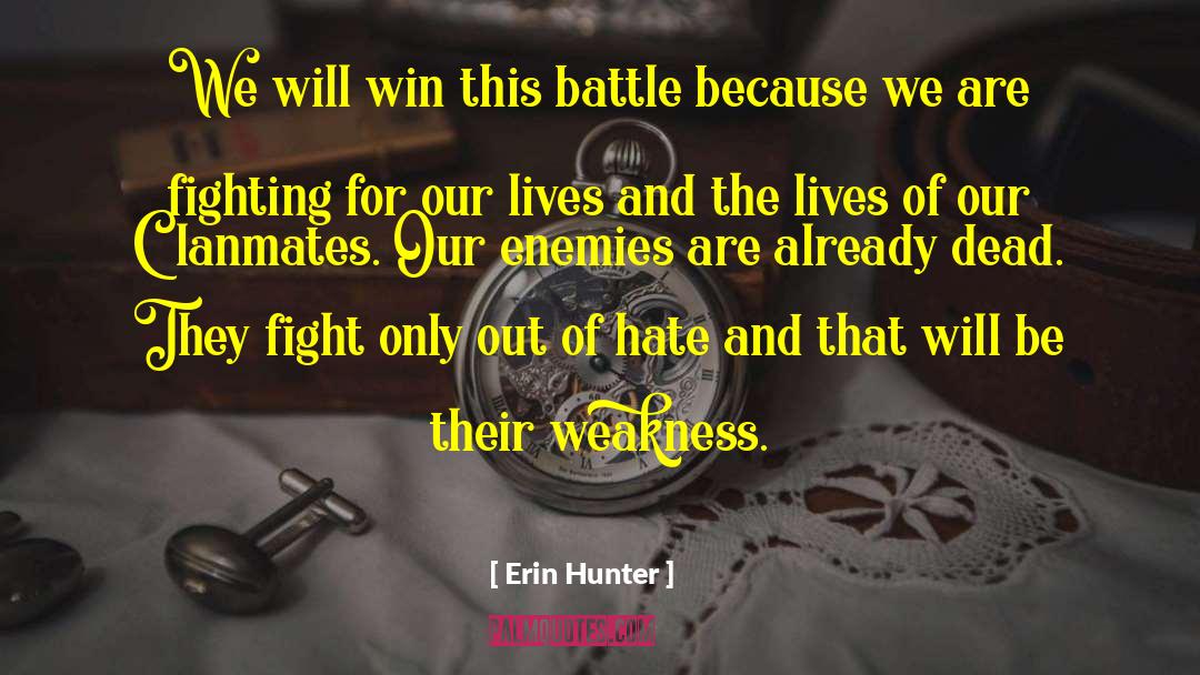 Erin Hunter Quotes: We will win this battle