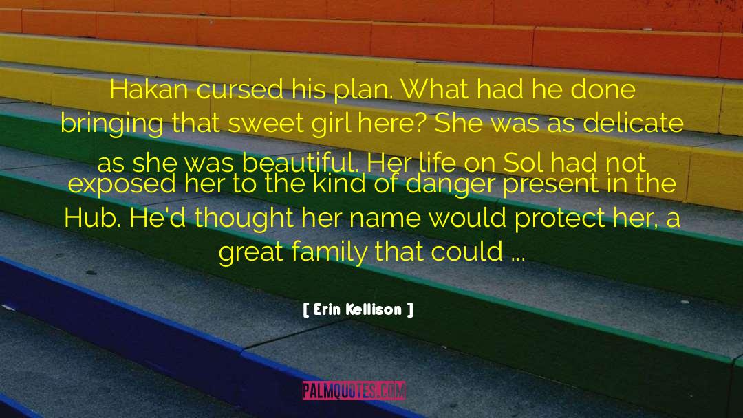 Erin Kellison Quotes: Hakan cursed his plan. What