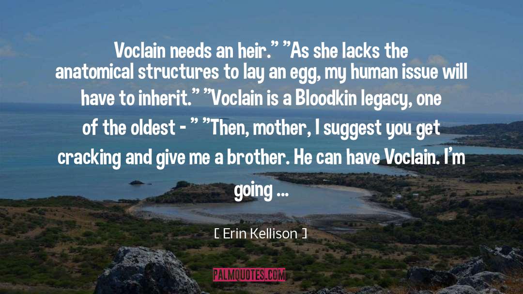 Erin Kellison Quotes: Voclain needs an heir.