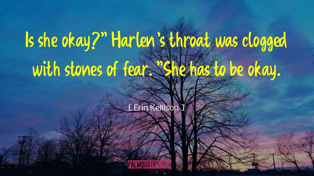 Erin Kellison Quotes: Is she okay?